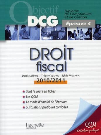 Couverture du livre « Objectif DCG ; droit fiscal (édition 2010/2011) » de Lefevre+Vachet+Vidal aux éditions Hachette Education