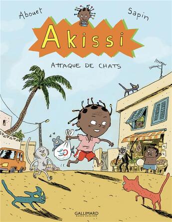 Couverture du livre « Akissi Tome 1 : attaque de chats » de Marguerite Abouet et Mathieu Sapin aux éditions Gallimard Bd