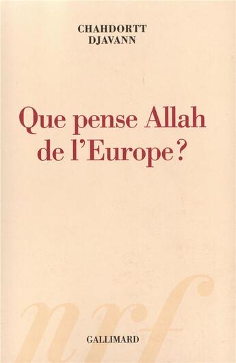 Couverture du livre « Que pense Allah de l'Europe ? » de Chahdortt Djavann aux éditions Gallimard