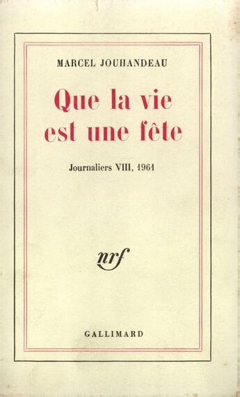 Couverture du livre « Que La Vie Est Une Fete (1961) » de Marcel Jouhandeau aux éditions Gallimard