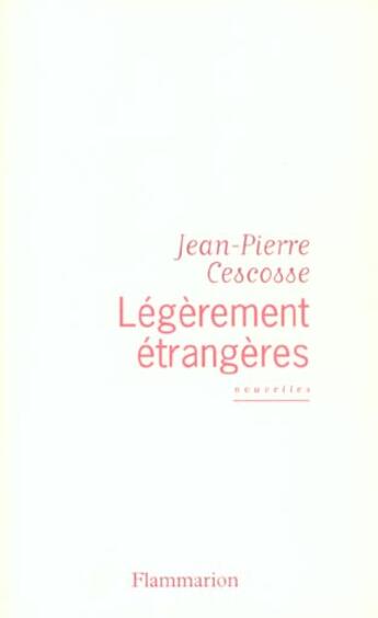 Couverture du livre « Légèrement étrangères » de Jean-Pierre Cescosse aux éditions Flammarion