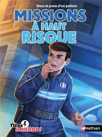 Couverture du livre « Tu es le héros ! : Dans la peau d'un policier : Missions à haut risque » de Madeleine Deny et Jerome Mondoloni aux éditions Nathan