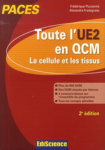 Couverture du livre « La cellule et les tissus ; PACES ; toute l'UE2 en QCM (2e édition) » de Alexandre Fradagrada et Frederique Pluciennick aux éditions Ediscience