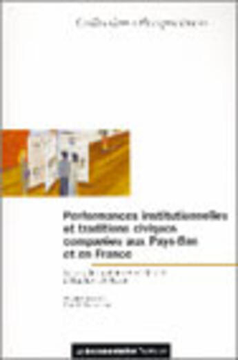 Couverture du livre « Performances institutionnelles et traditions civiques aux pays-bas et en france » de  aux éditions Documentation Francaise