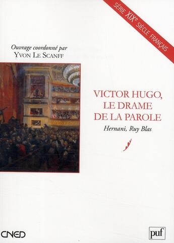 Couverture du livre « Victor Hugo, le drame de la parole ; Hernani, Ruy Blas » de Yvon Le Scanff aux éditions Belin Education