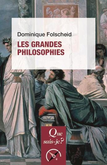 Couverture du livre « Les grandes philosophies (9e édition) » de Dominique Folscheid aux éditions Que Sais-je ?