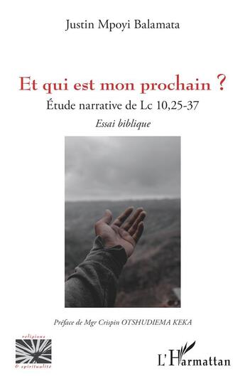 Couverture du livre « Et qui est mon prochain ? étude narrative de Lc 10,25-37 » de Justin Mpoyi Balamata aux éditions L'harmattan