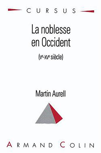 Couverture du livre « La noblesse en Occident (Ve-XVe siècle) » de Martin Aurell aux éditions Armand Colin