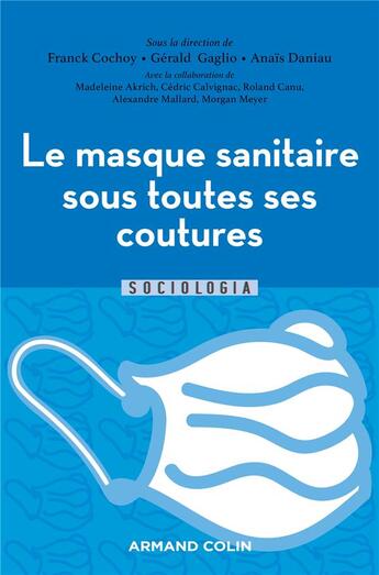 Couverture du livre « Le masque sous toutes ses coutures » de Gerald Gaglio et Madeleine Akrich et Franck Cochoy et Roland Canu et Cedric Calvignac et Collectif et Anais Daniau aux éditions Armand Colin