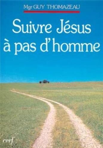 Couverture du livre « Suivre Jésus à pas d'homme » de Guy Thomazeau aux éditions Cerf