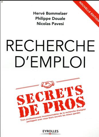 Couverture du livre « Recherche d'emploi ; secrets de pros (2e édition) » de Herve Bommelaer et Philippe Douale et Nicolas Pavesi aux éditions Eyrolles