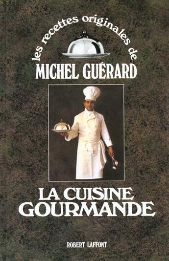 Couverture du livre « La cuisine gourmande - relie » de Michel Guerard aux éditions Robert Laffont