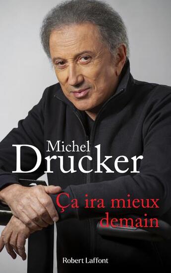 Couverture du livre « Ça ira mieux demain » de Michel Drucker aux éditions Robert Laffont