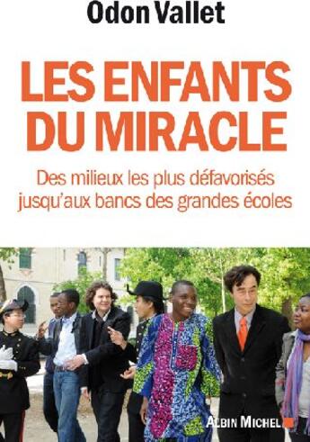 Couverture du livre « Les Enfants du miracle : Des milieux les plus défavorisés jusqu'aux bancs des grandes écoles » de Odon Vallet aux éditions Albin Michel