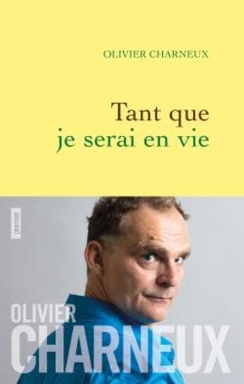 Couverture du livre « Tant que je serai en vie » de Olivier Charneux aux éditions Grasset