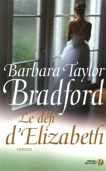 Couverture du livre « Le défi d'Elizabeth » de Barbara Taylor Bradford aux éditions Presses De La Cite