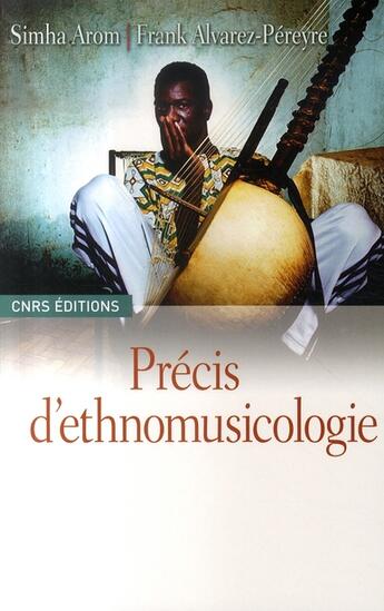 Couverture du livre « Précis d'ethnomusicologie » de Arom/Alvarez-Pereyre aux éditions Cnrs