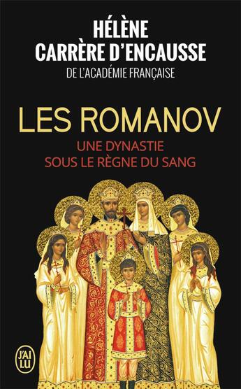 Couverture du livre « Les Romanov ; une dynastie sous le règne du sang » de Helene Carrere D'Encausse aux éditions J'ai Lu