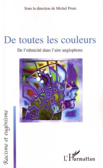 Couverture du livre « De toutes les couleurs : de l'ethnicité dans l'aire anglophone » de Michel Prum aux éditions L'harmattan