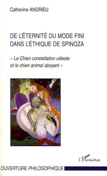 Couverture du livre « De l'éternité du monde fini dans l'éthique de Spinoza ; «le chien constellation céleste et le chien animal aboyant» » de Catherine Andrieu aux éditions L'harmattan