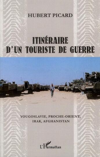 Couverture du livre « Itinéraire d'un touriste de guerre » de Hubert Picard aux éditions L'harmattan