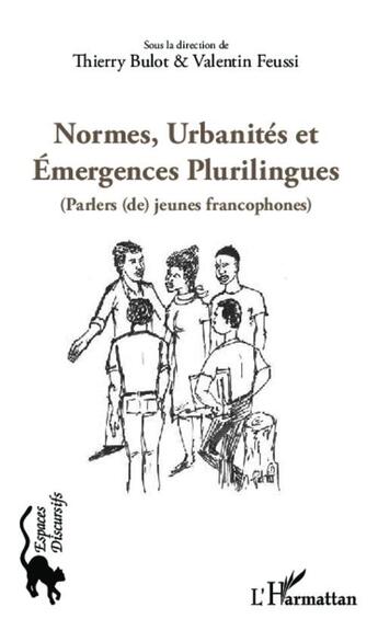 Couverture du livre « Normes, urbanités et émergences plurilingues ; parlers de jeunes francophones » de Thierry Bulot et Valentin Feussi aux éditions L'harmattan