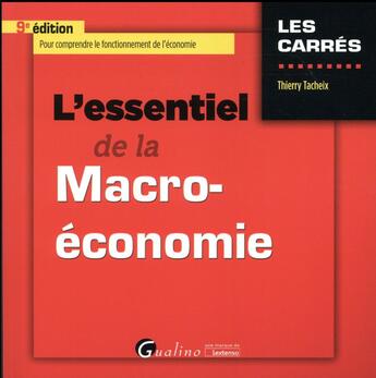 Couverture du livre « L'essentiel de la macro-économie (9e édition) » de Thierry Tacheix aux éditions Gualino