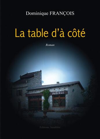 Couverture du livre « La table d'à côté » de Dominique Francois aux éditions Amalthee