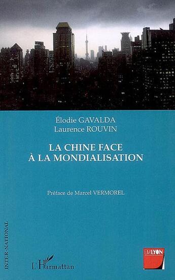 Couverture du livre « La Chine face à la mondialisation » de Elodie Gavalda et Laurence Rouvin aux éditions Editions L'harmattan