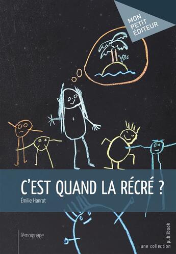 Couverture du livre « C'est quand la récré ? » de Emilie Hanrot aux éditions Publibook