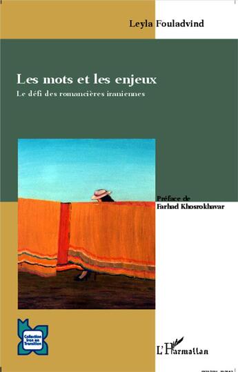 Couverture du livre « Les mots et les enjeux ; le défi des romancières iraniennes » de Leyla Fouladvind aux éditions L'harmattan