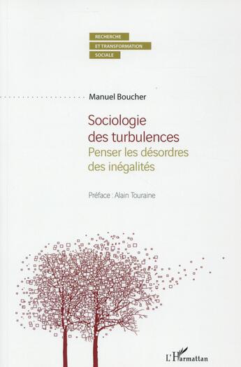 Couverture du livre « Sociologie des turbulences ; penser les désordres des inégalités » de Manuel Boucher aux éditions L'harmattan