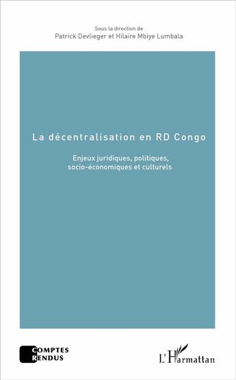 Couverture du livre « La décentralisation en RD Congo ; enjeux juridiques, politiques, socio-économiques et culturels » de Patrick Devlieger et Hilaire Mbiye Lumbala aux éditions L'harmattan