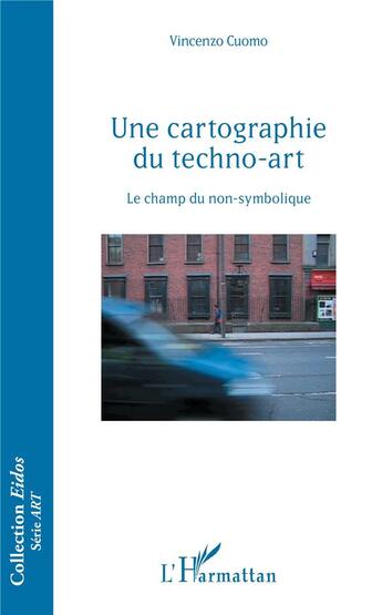 Couverture du livre « Une cartographie du techno-art ; le champ du non-symbolique » de Vincenzo Cuomo aux éditions L'harmattan