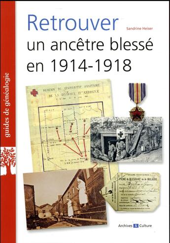 Couverture du livre « Retrouver un ancêtre blessé en 1914-1918 » de Sandrine Heiser aux éditions Archives Et Culture