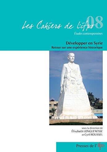 Couverture du livre « Developper en syrie. retour sur une experience historique » de C.Rous E.Longuenesse aux éditions Ifpo