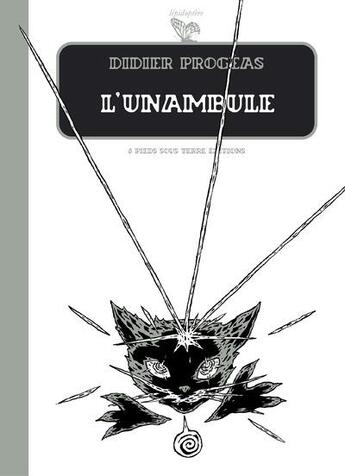 Couverture du livre « L'unambule t.1 ; les entre-deux » de Didier Progeas aux éditions Six Pieds Sous Terre