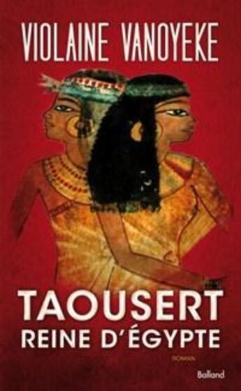 Couverture du livre « Taousert reine d'Egypte » de Violaine Vanoyeke aux éditions Balland