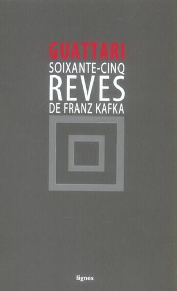 Couverture du livre « Soixante-cinq rêves de Franz Kafka » de Félix Guattari aux éditions Nouvelles Lignes