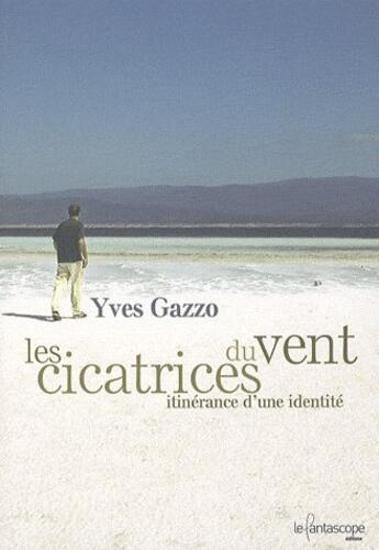 Couverture du livre « Les cicatrices du vent » de Gazzo/Yves aux éditions Le Fantascope