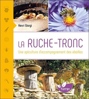 Couverture du livre « La ruche-tronc ; une apiculture d'accompagnement des abeilles » de Henri Giorgi aux éditions De Terran