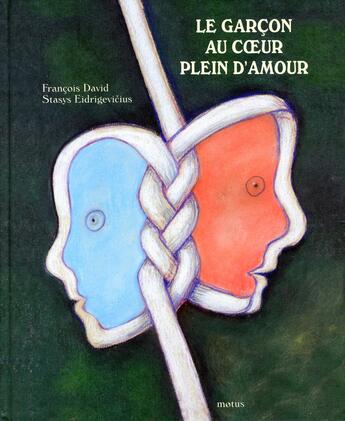 Couverture du livre « Le garçon au coeur plein d'amour » de Francois David et Stasys Eidrigevicius aux éditions Motus