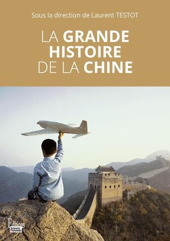 Couverture du livre « La grande histoire de la Chine » de Laurent Testot aux éditions Sciences Humaines