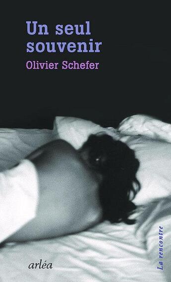 Couverture du livre « Un seul souvenir » de Olivier Schefer aux éditions Arlea
