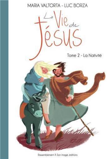 Couverture du livre « La vie de Jésus t.2 ; la nativité » de Maria Valtorta et Luc Borza aux éditions Maria Valtorta