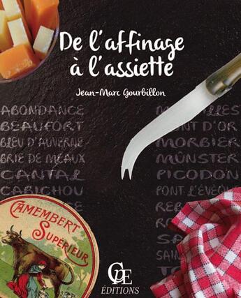 Couverture du livre « De l'affinage à l'assiette » de Jean-Marc Gourbillon aux éditions Communication Presse Edition