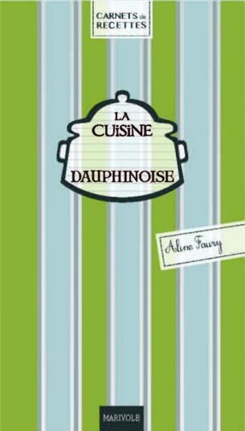 Couverture du livre « La cuisine dauphinoise » de Aline Faury aux éditions Marivole