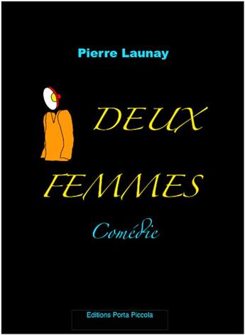 Couverture du livre « Deux femmes » de Pierre Launay aux éditions Editions Porta Piccola