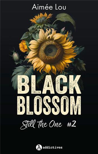 Couverture du livre « Black blossom Tome 2 : Still the one » de Aimee Lou aux éditions Editions Addictives