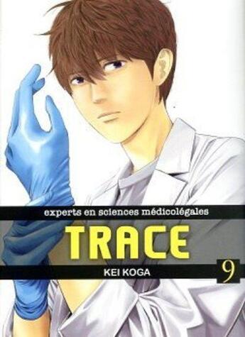 Couverture du livre « Trace ; experts en sciences médicolégales Tome 9 » de Kei Koga aux éditions Komikku